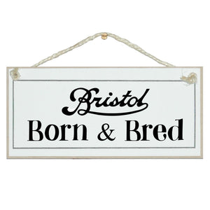 Bristolian Sign, handmade hanging sign, "Bristol Born & Bred"