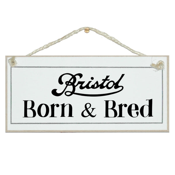 Bristolian Sign, handmade hanging sign, "Bristol Born & Bred"