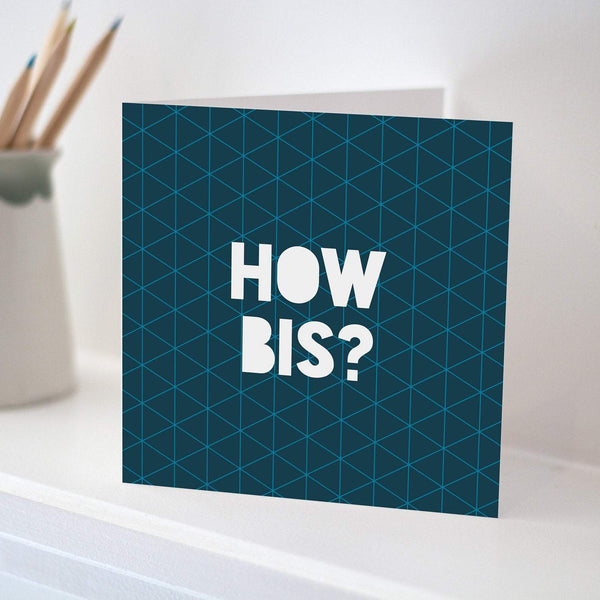 How Bis? Card - "How Bis?"  A card for any occasion for Bristol babbers.